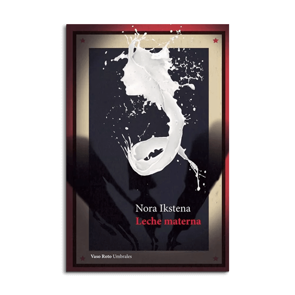 LECHE MATERNA - Nora Ikstena