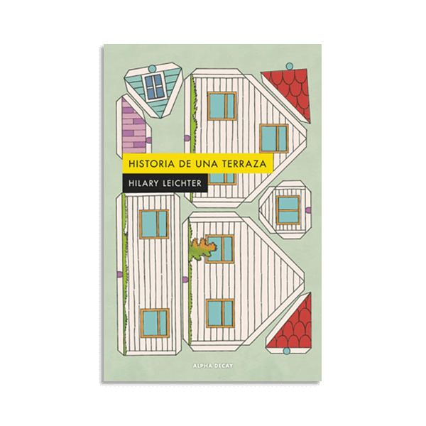 HISTORIA DE UNA TERRAZA - Hilary Leichter